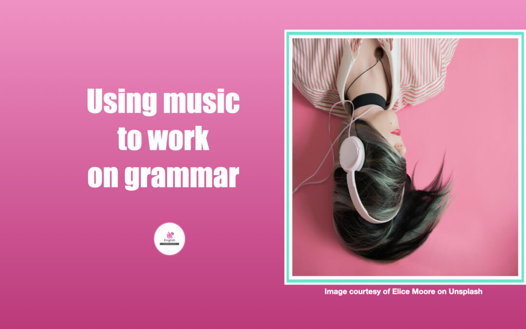 Using Music to work on grammar