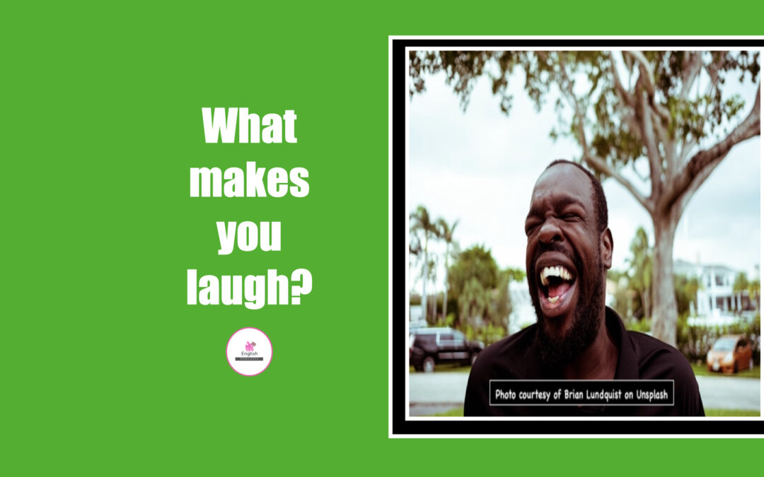 What makes you laugh?