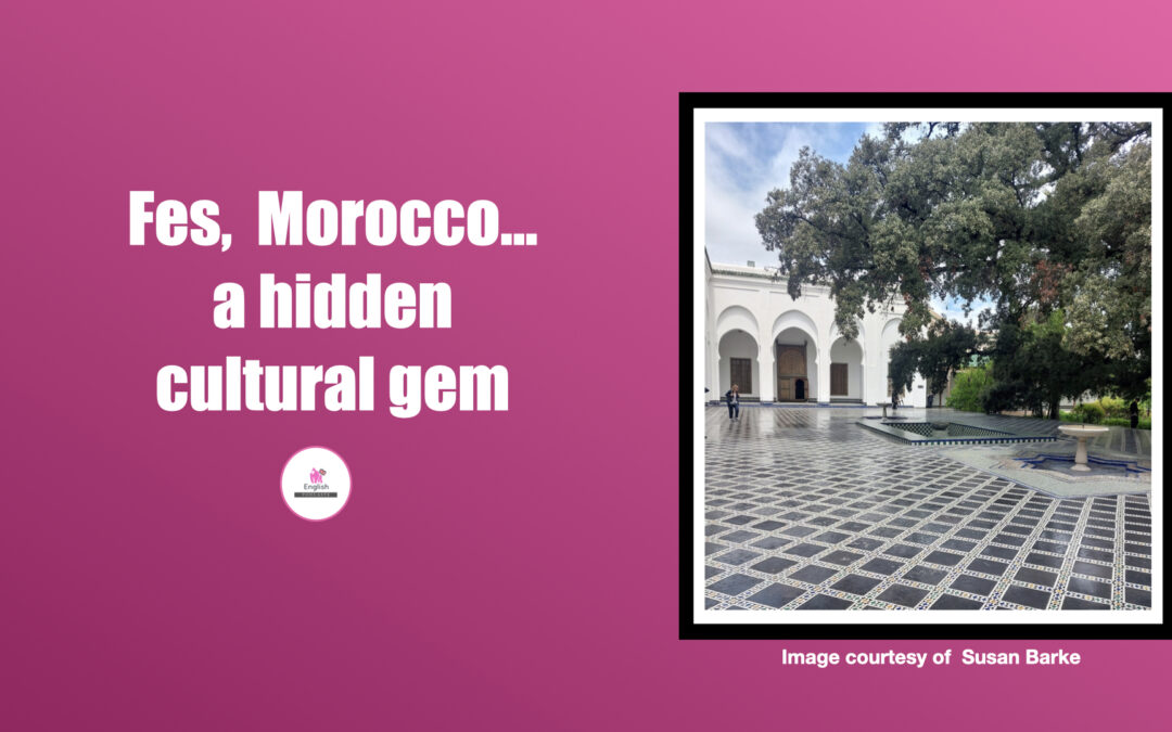 Fes, Morocco; a cultural gem