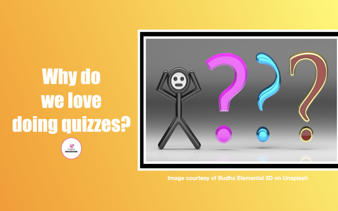 Why do we love doing quizzes?